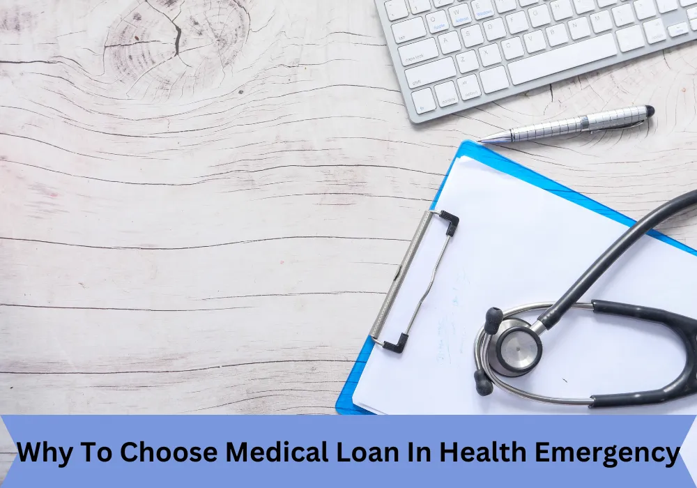 Benefits of Medical Loans for Health Emergencies in 2023